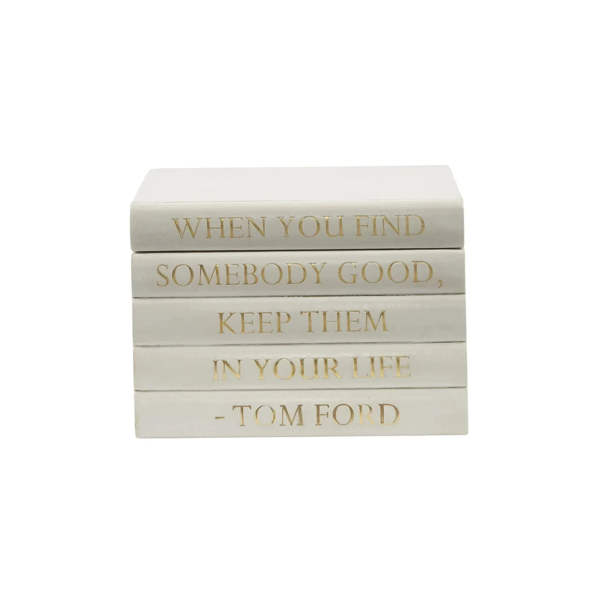 "When You Find Somebody Good, Keep Them In Your Life" Tom Ford Quote Decorative Box